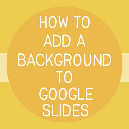 How to Add a Background to Google Slides